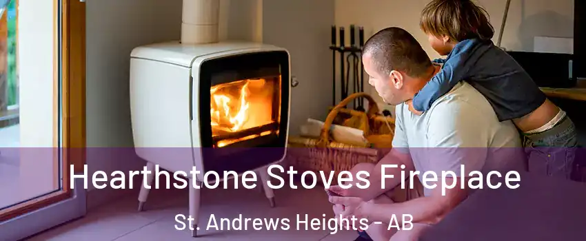  Hearthstone Stoves Fireplace St. Andrews Heights - AB