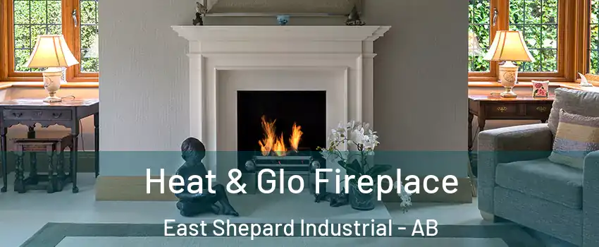  Heat & Glo Fireplace East Shepard Industrial - AB