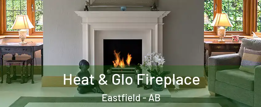  Heat & Glo Fireplace Eastfield - AB