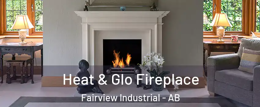  Heat & Glo Fireplace Fairview Industrial - AB