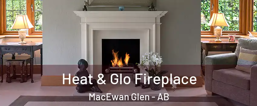  Heat & Glo Fireplace MacEwan Glen - AB