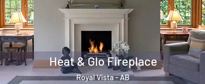  Heat & Glo Fireplace Royal Vista - AB