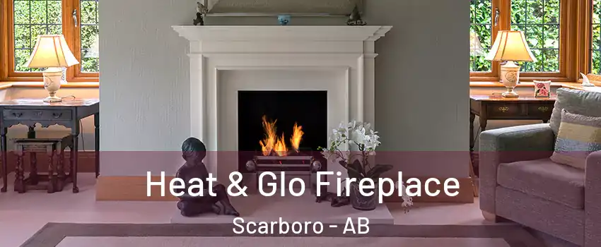  Heat & Glo Fireplace Scarboro - AB