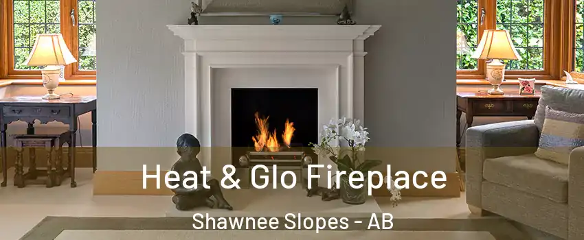  Heat & Glo Fireplace Shawnee Slopes - AB