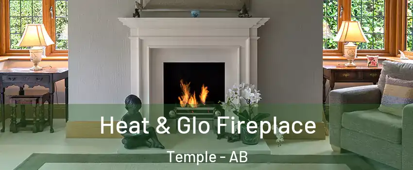  Heat & Glo Fireplace Temple - AB