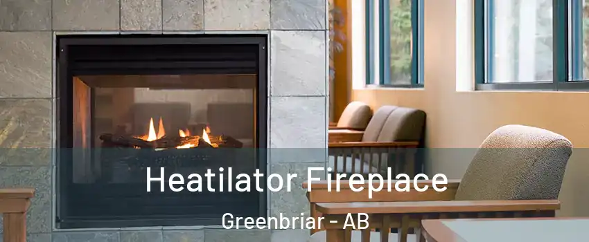  Heatilator Fireplace Greenbriar - AB