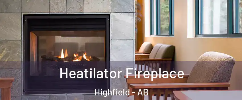  Heatilator Fireplace Highfield - AB
