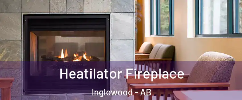  Heatilator Fireplace Inglewood - AB