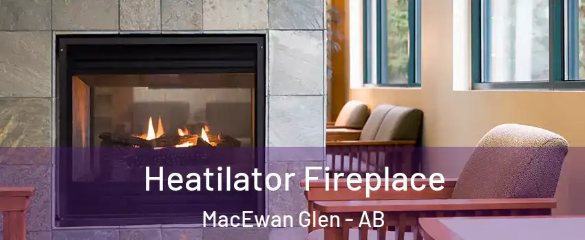  Heatilator Fireplace MacEwan Glen - AB