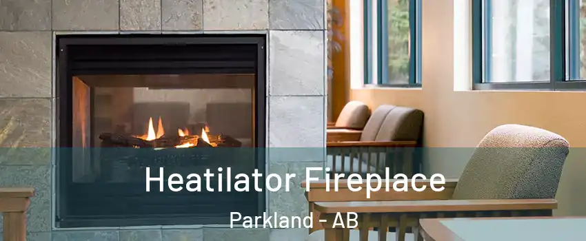  Heatilator Fireplace Parkland - AB