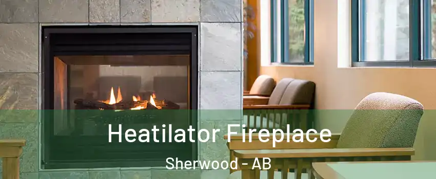  Heatilator Fireplace Sherwood - AB