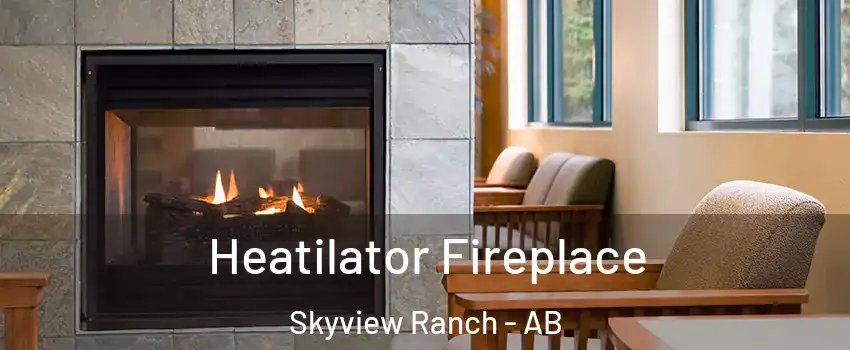 Heatilator Fireplace Skyview Ranch - AB