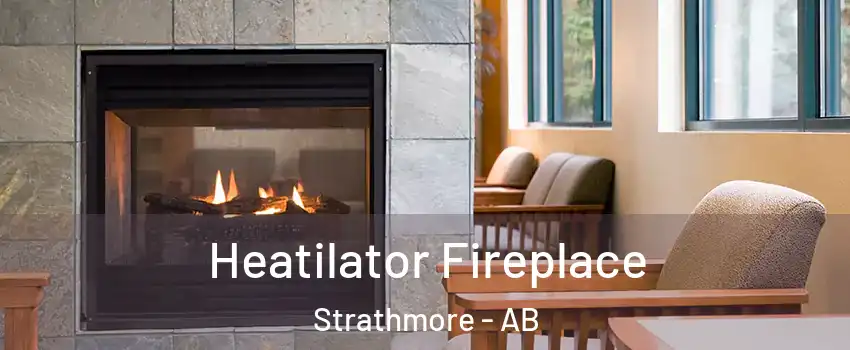  Heatilator Fireplace Strathmore - AB