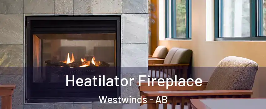  Heatilator Fireplace Westwinds - AB