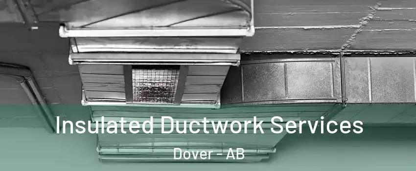  Insulated Ductwork Services Dover - AB