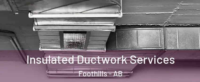  Insulated Ductwork Services Foothills - AB