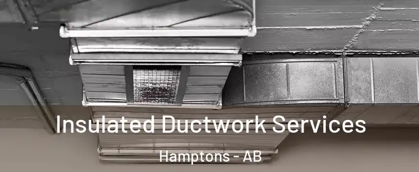  Insulated Ductwork Services Hamptons - AB