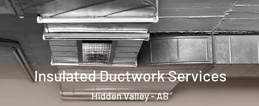  Insulated Ductwork Services Hidden Valley - AB