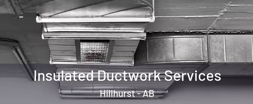  Insulated Ductwork Services Hillhurst - AB