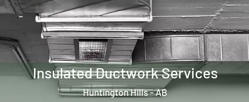  Insulated Ductwork Services Huntington Hills - AB