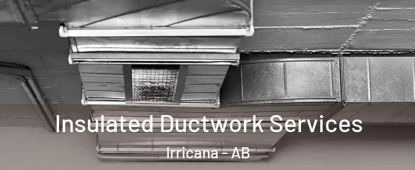  Insulated Ductwork Services Irricana - AB
