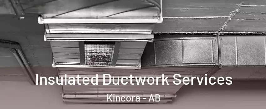  Insulated Ductwork Services Kincora - AB