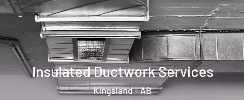  Insulated Ductwork Services Kingsland - AB