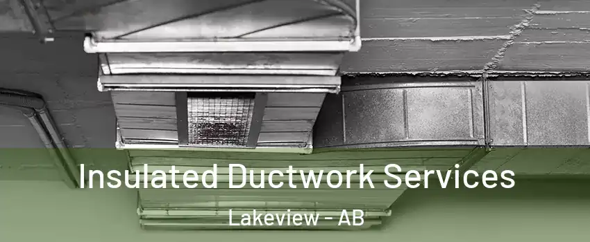  Insulated Ductwork Services Lakeview - AB