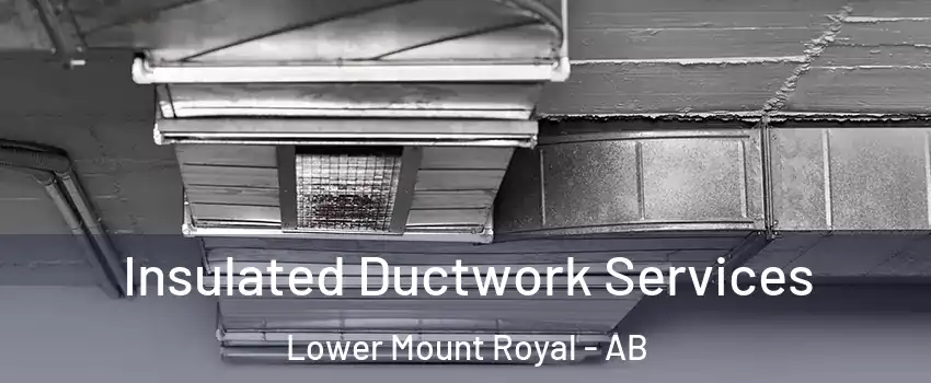  Insulated Ductwork Services Lower Mount Royal - AB