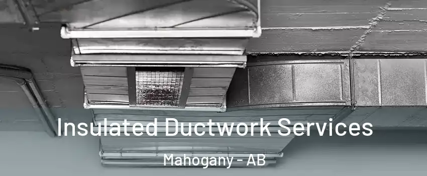  Insulated Ductwork Services Mahogany - AB