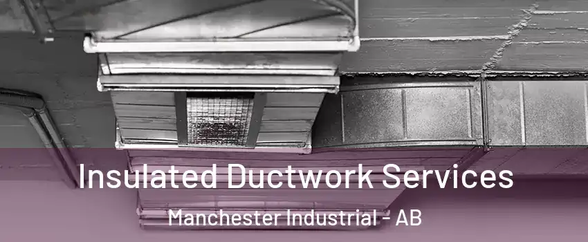  Insulated Ductwork Services Manchester Industrial - AB