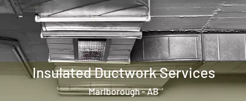  Insulated Ductwork Services Marlborough - AB