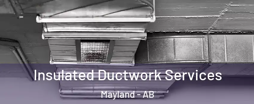  Insulated Ductwork Services Mayland - AB