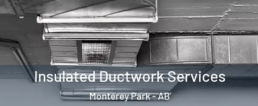  Insulated Ductwork Services Monterey Park - AB