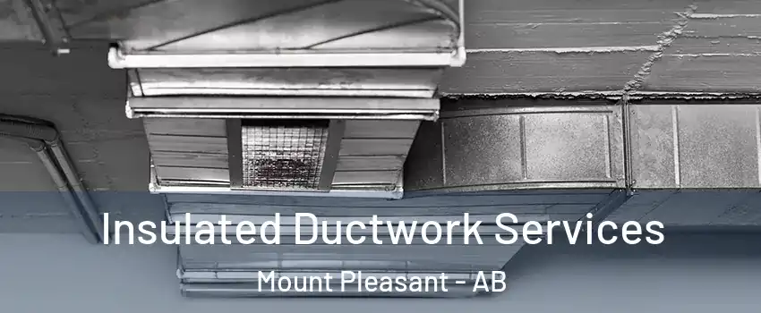  Insulated Ductwork Services Mount Pleasant - AB
