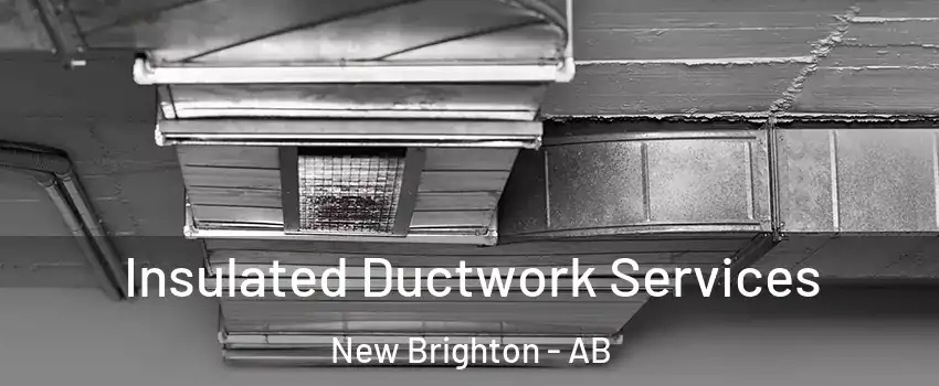  Insulated Ductwork Services New Brighton - AB
