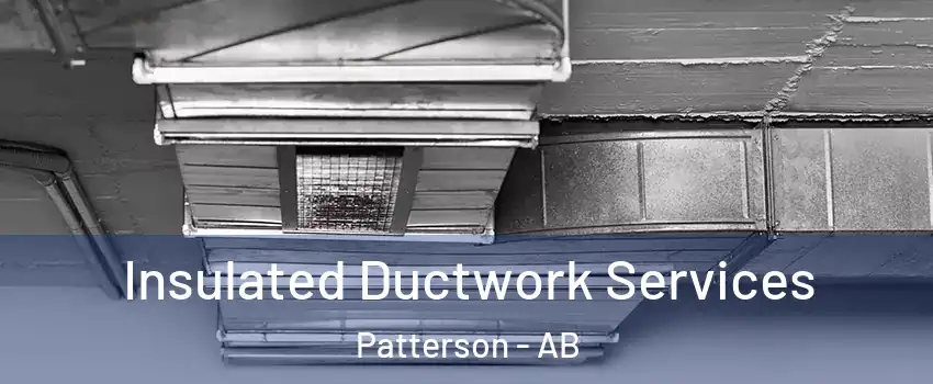  Insulated Ductwork Services Patterson - AB