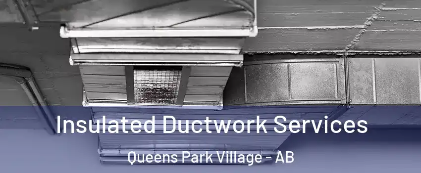  Insulated Ductwork Services Queens Park Village - AB
