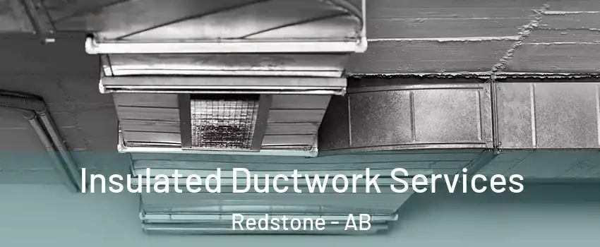  Insulated Ductwork Services Redstone - AB