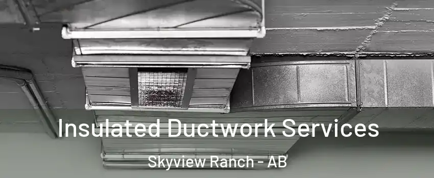  Insulated Ductwork Services Skyview Ranch - AB