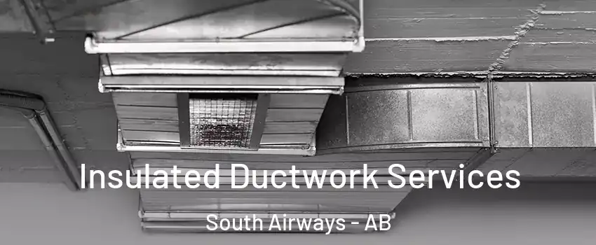  Insulated Ductwork Services South Airways - AB