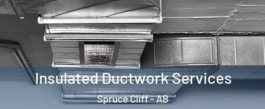  Insulated Ductwork Services Spruce Cliff - AB