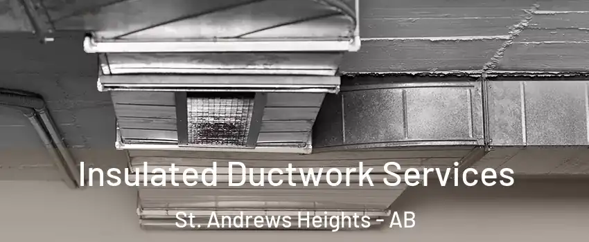  Insulated Ductwork Services St. Andrews Heights - AB
