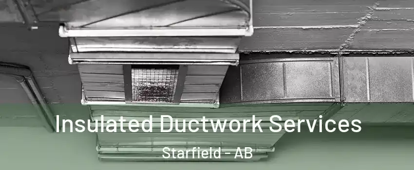  Insulated Ductwork Services Starfield - AB