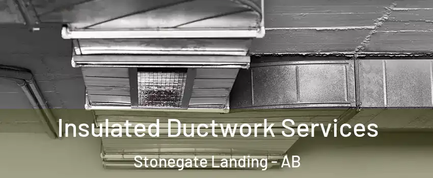 Insulated Ductwork Services Stonegate Landing - AB