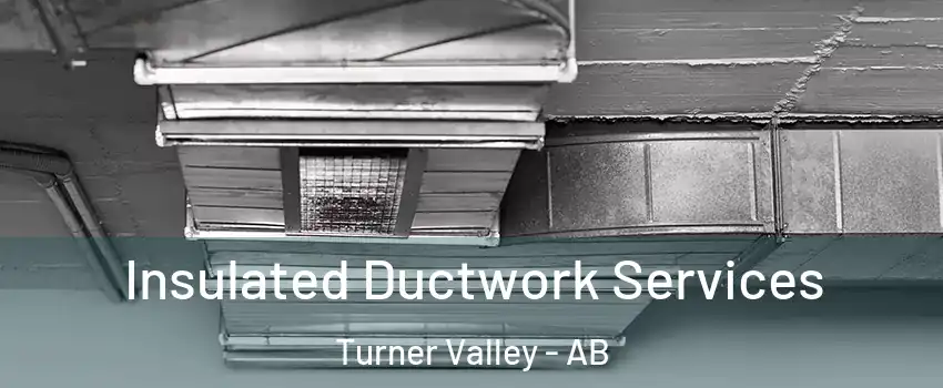  Insulated Ductwork Services Turner Valley - AB