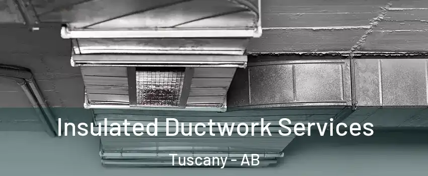  Insulated Ductwork Services Tuscany - AB