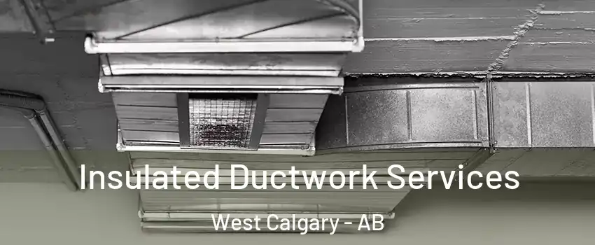  Insulated Ductwork Services West Calgary - AB