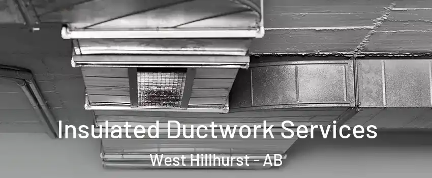  Insulated Ductwork Services West Hillhurst - AB