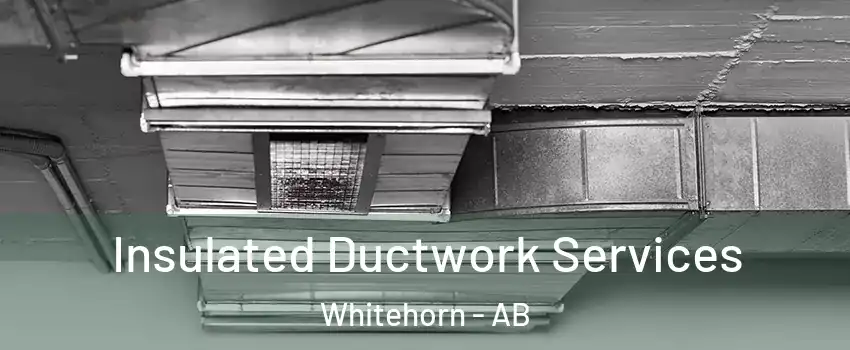  Insulated Ductwork Services Whitehorn - AB